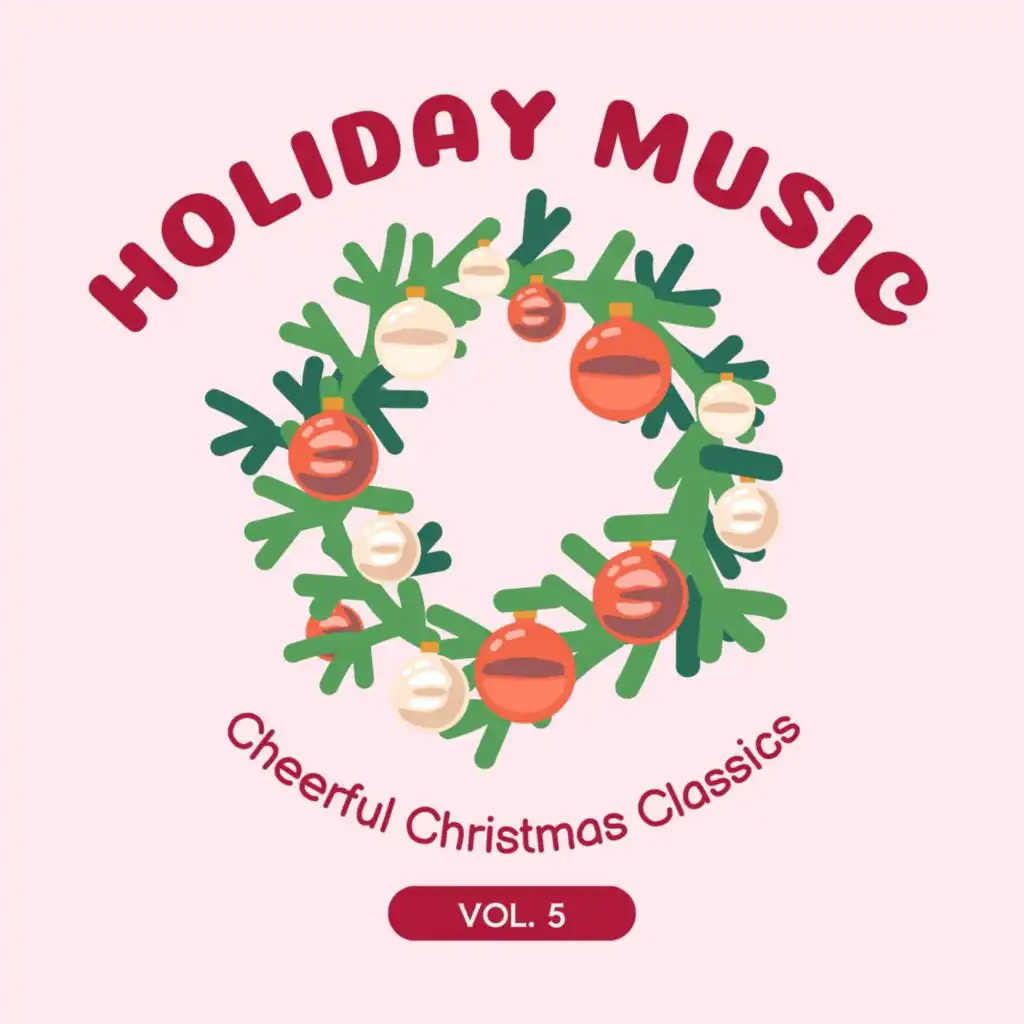 Holiday Music - Cheerful Christmas Classics, Vol. 05