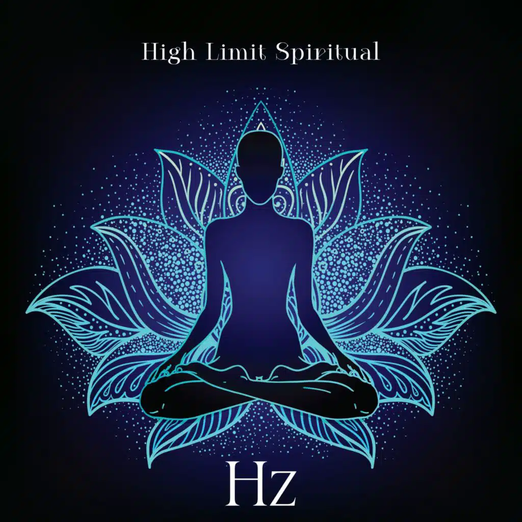 High Limit Spiritual (Restful Flowing Hz for Meditation)