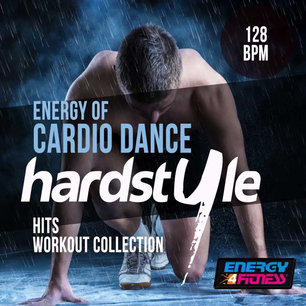 Energy of Cardio Dance 128 BPM Hardstyle Hits Workout Collection