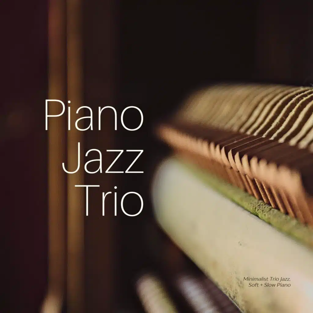 Minimalist Trio Jazz, Soft + Slow Piano