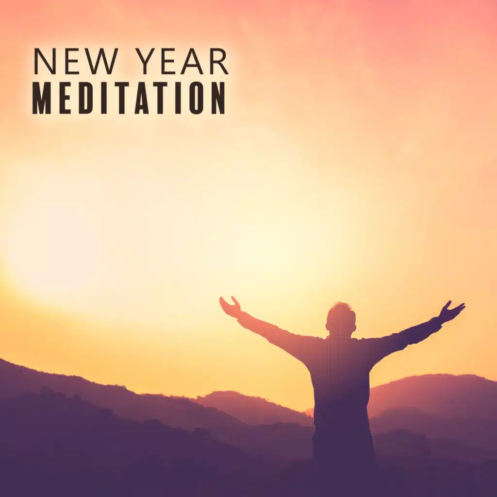 New Year Meditation: Attracting Happiness, Invoking Positive Change, Making Dreams Come True, Setting Your Intentions