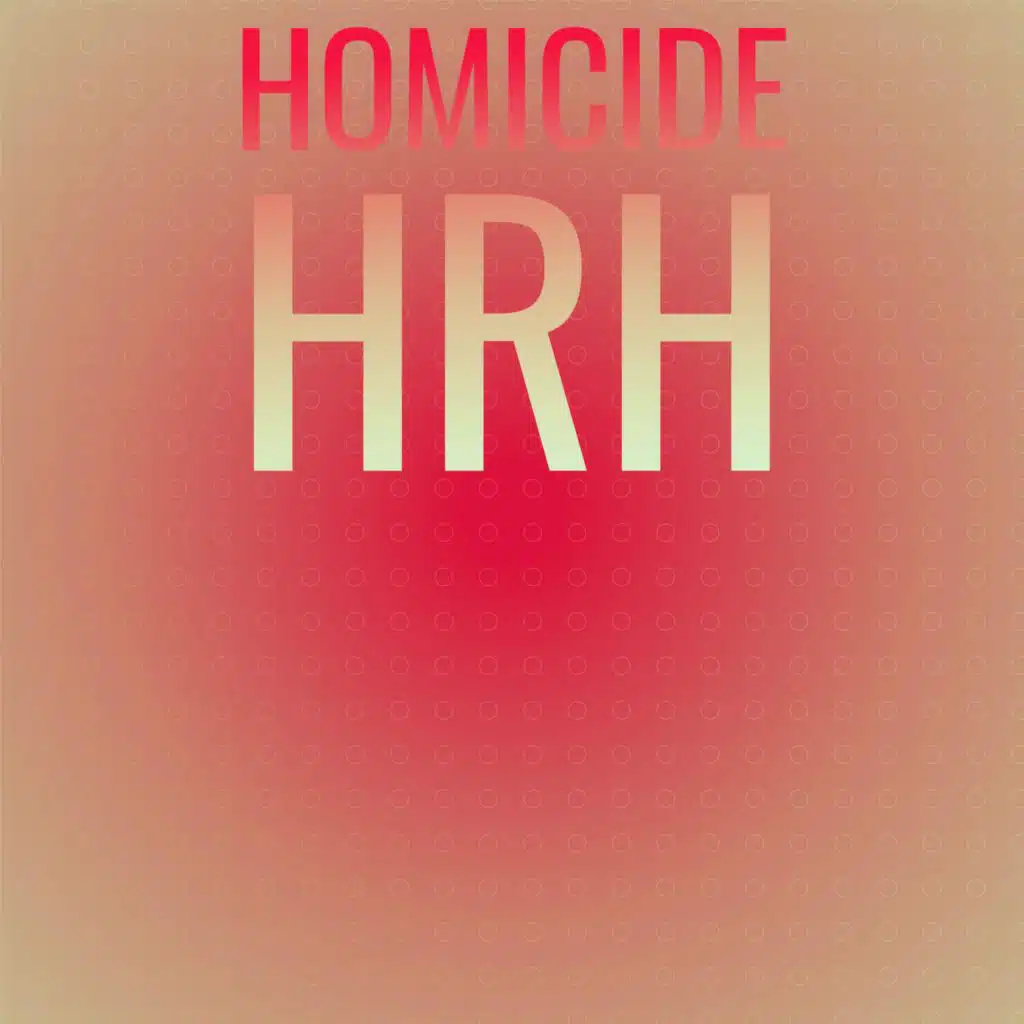 Homicide Hrh