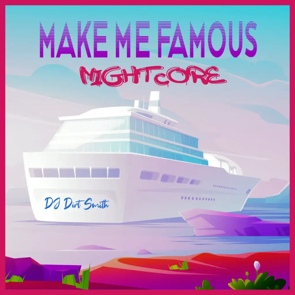Make Me Famous (Nightcore) [feat. Orange Beach Radicals]