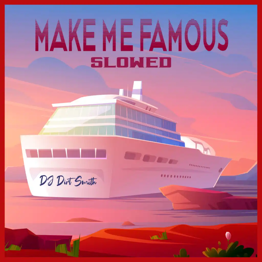 Make Me Famous (Slowed) [feat. Orange Beach Radicals]