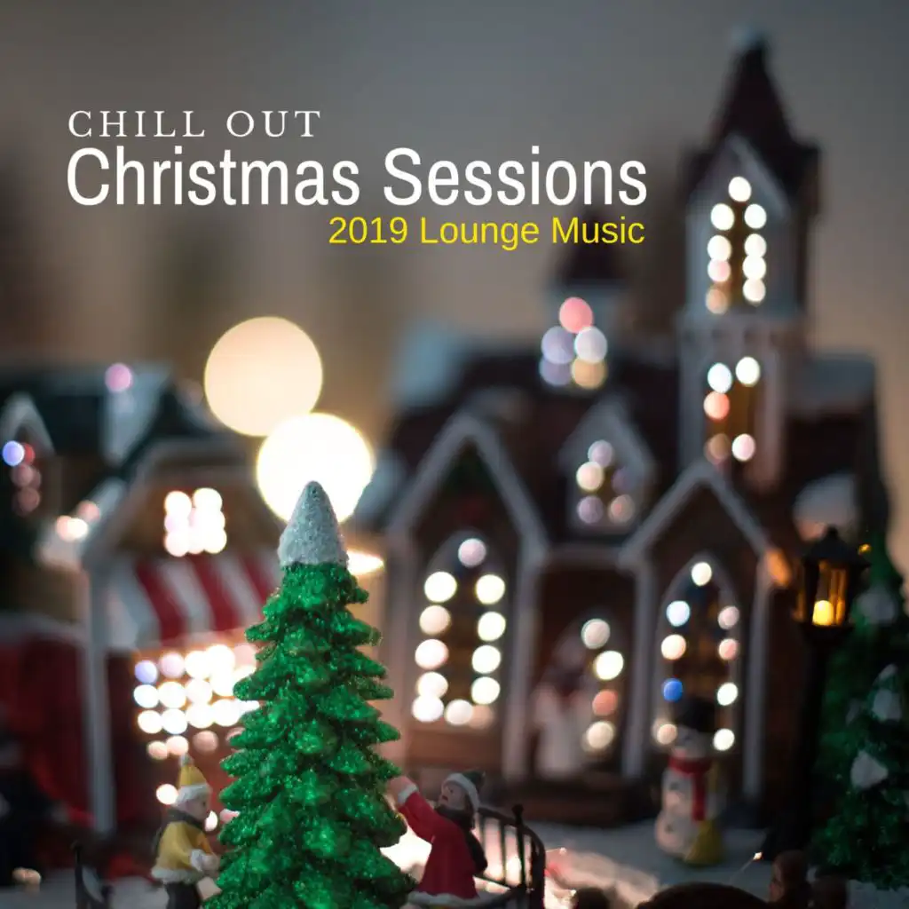Chill Out Christmas Sessions - 2019 Lounge Music