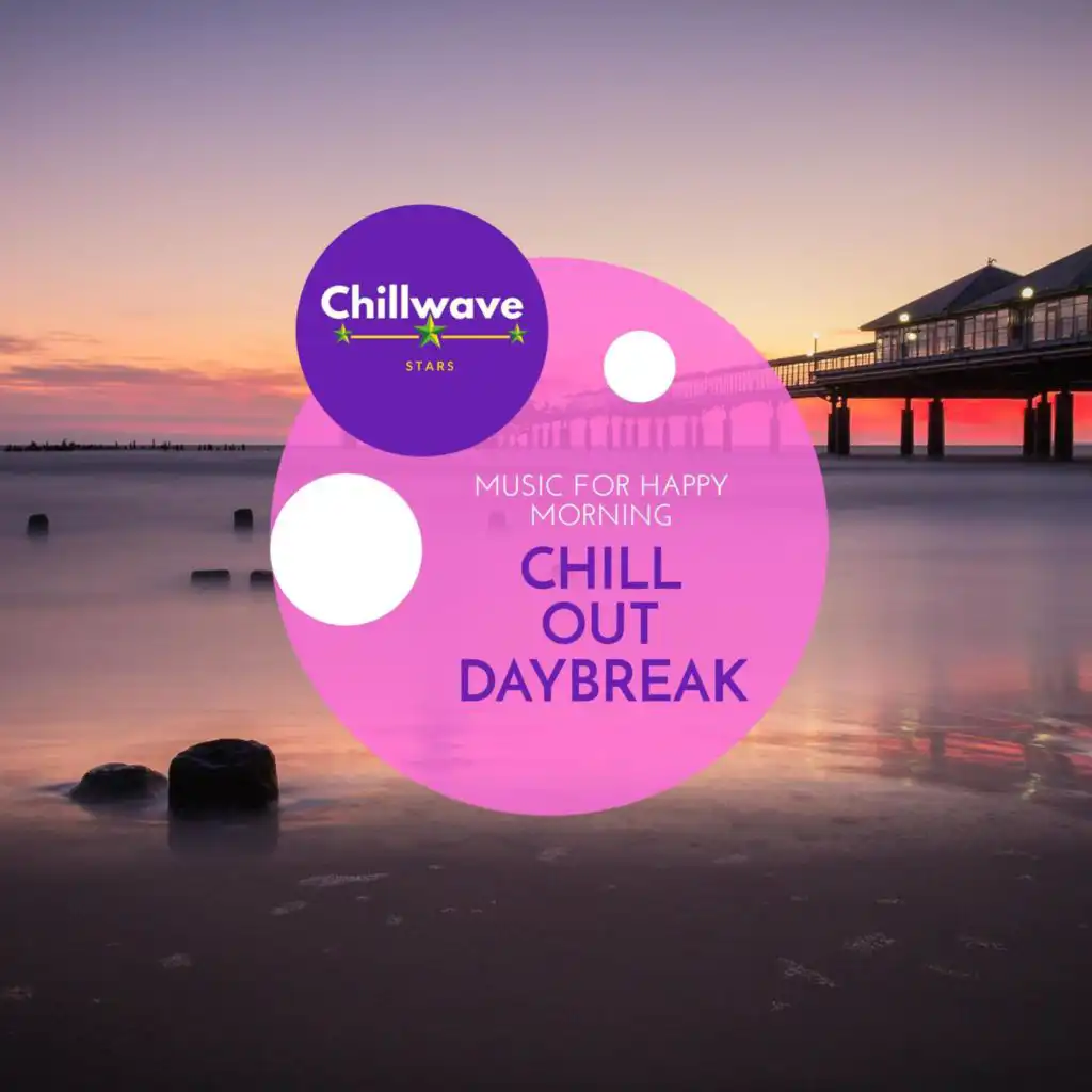 Chill Out Daybreak - Music for Happy Morning