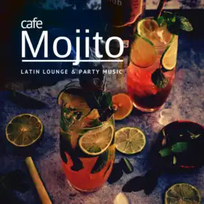 Cafe Mojito - Latin Lounge  and amp; Party Music