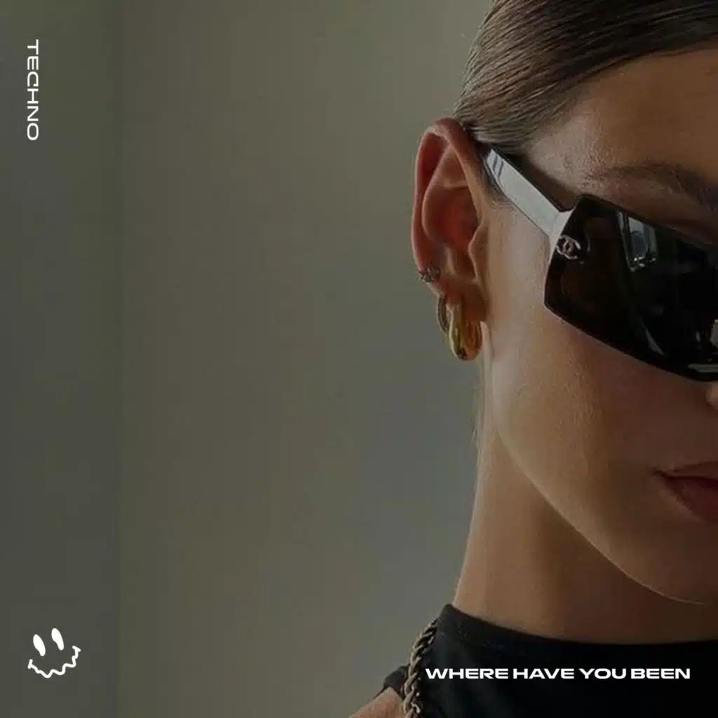 WHERE HAVE YOU BEEN (TECHNO)