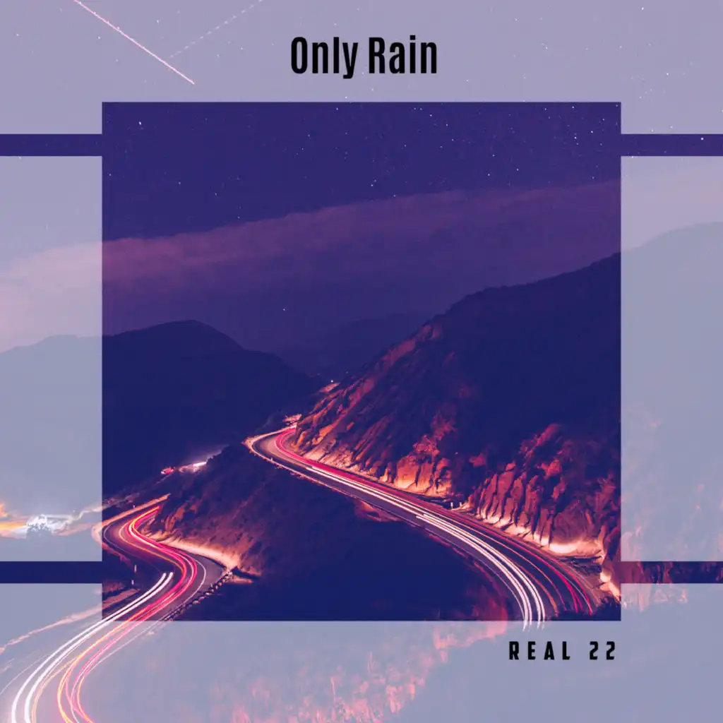 Only Rain Real 22