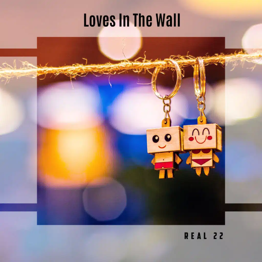 Loves In The Wall Real 22