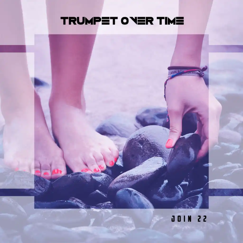 Trumpet Over Time Join 22