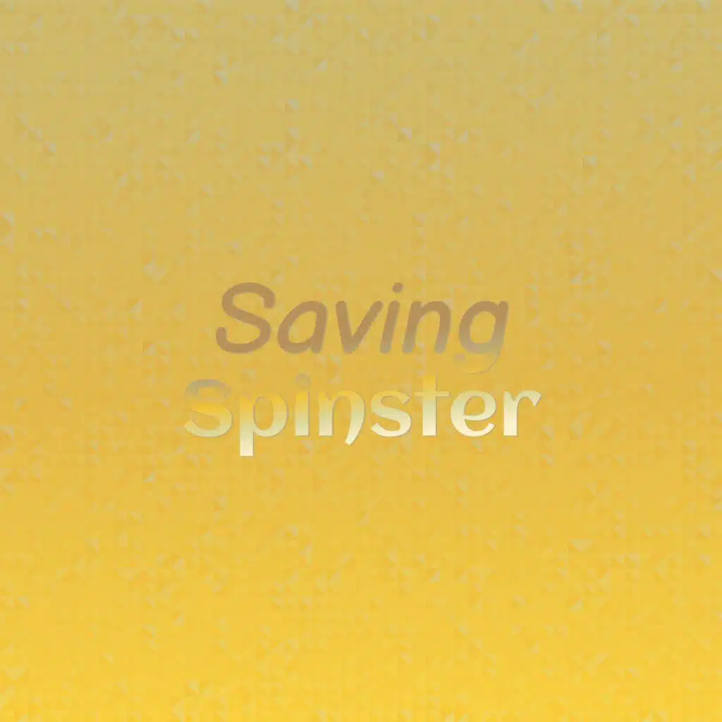 Saving Spinster