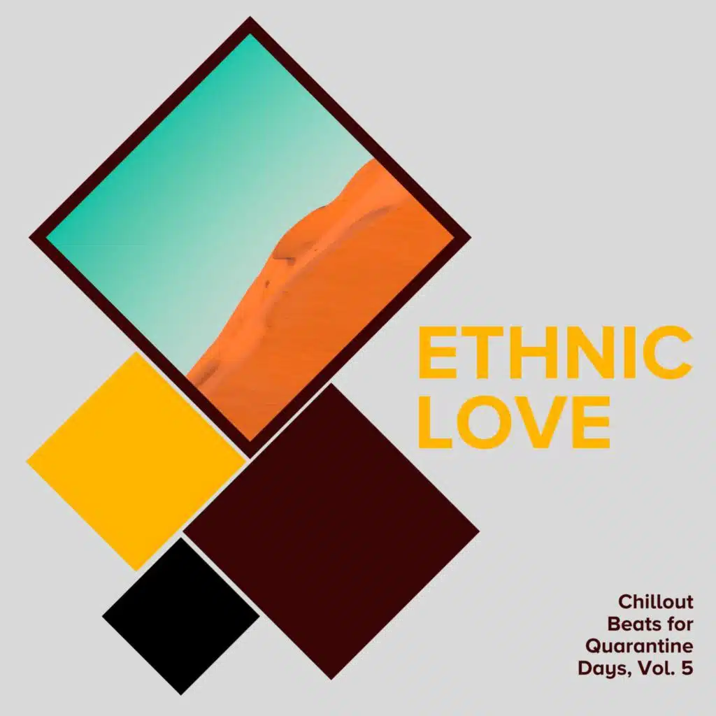Ethnic Love - Chillout Beats for Quarantine Days, Vol. 5