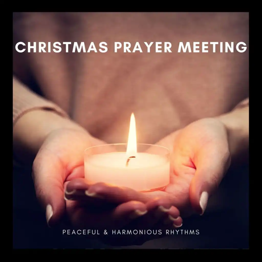 Christmas Prayer Meeting - Peaceful & Harmonious Rhythms