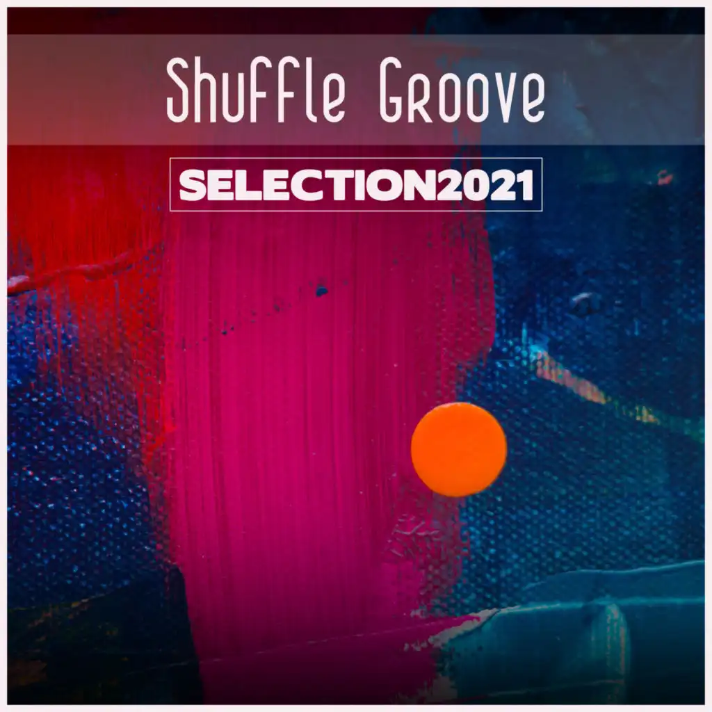 Shuffle Groove Selection 2021