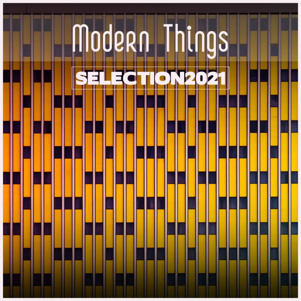 Modern Things Selection 2021
