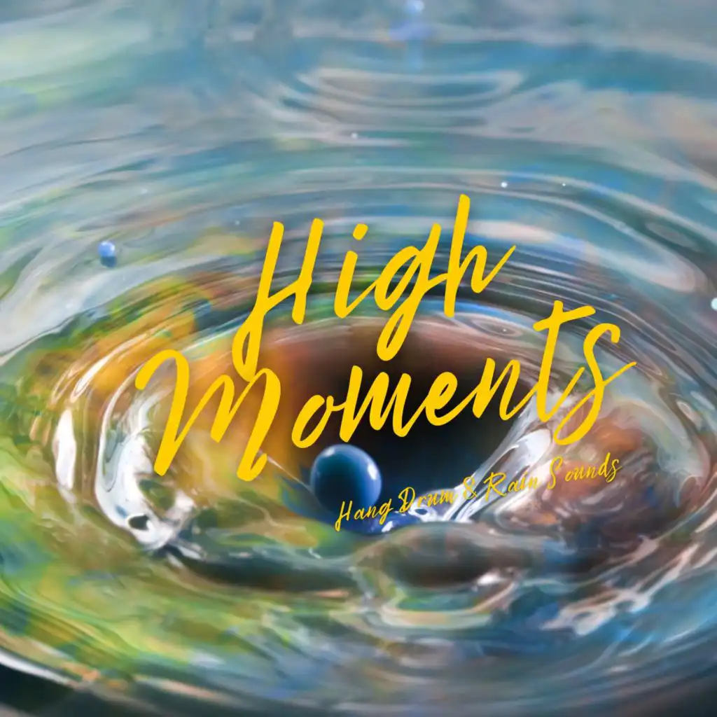 High Moments (Hang Drum & Rain Sounds)