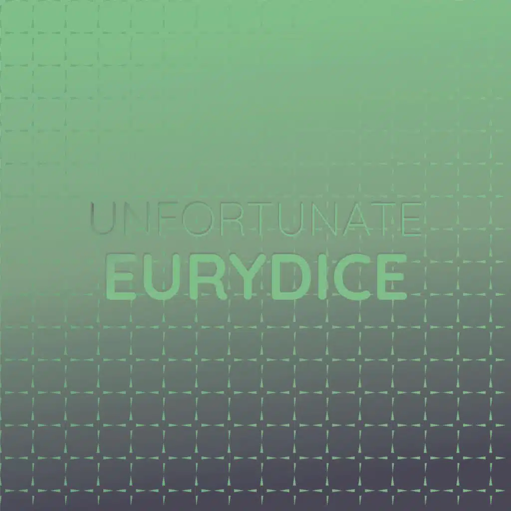 Unfortunate Eurydice