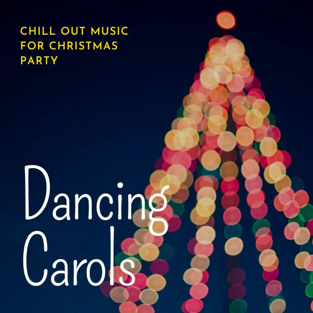 Dancing Carols - Chill Out Music for Christmas Party