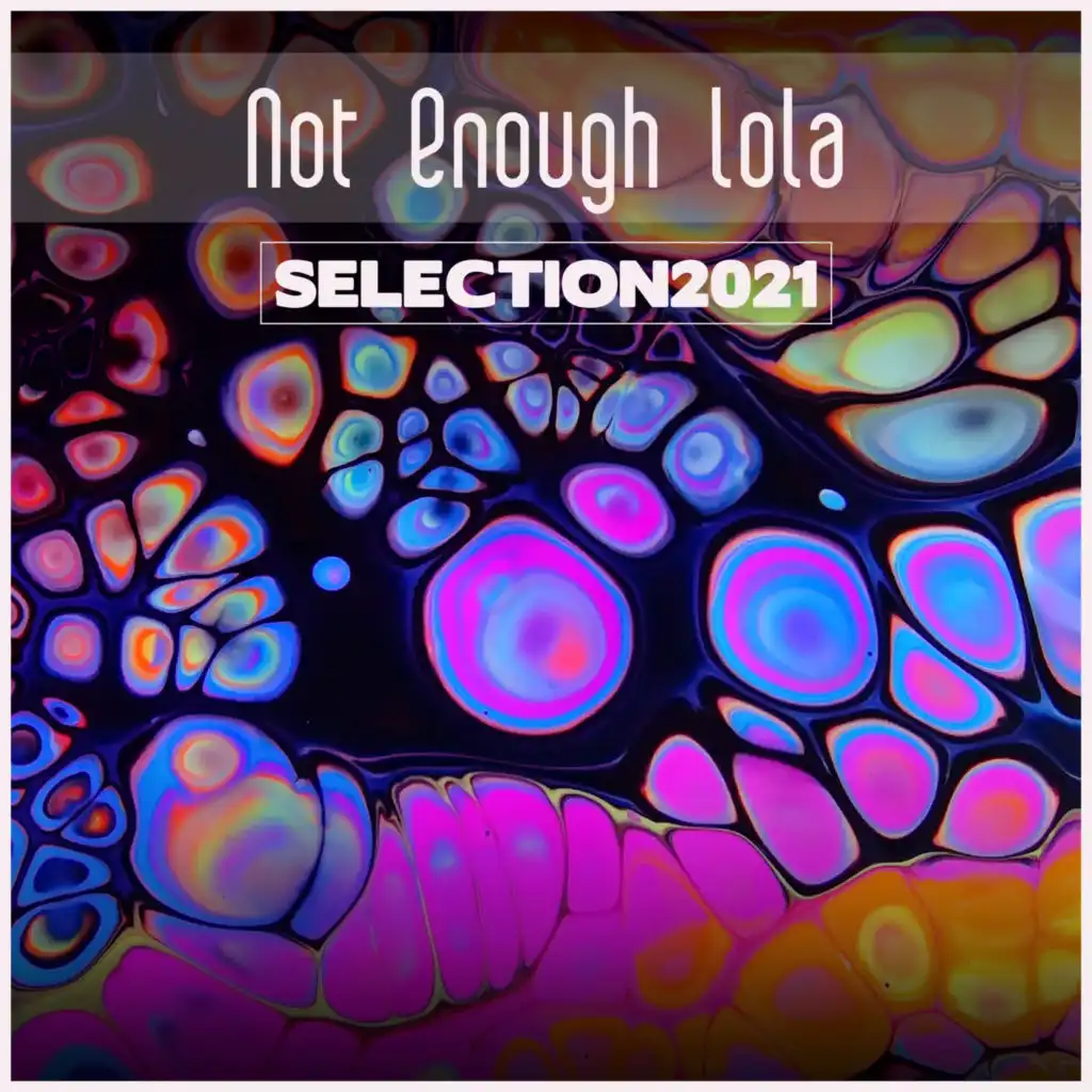 Not Enough Lola Selection 2021