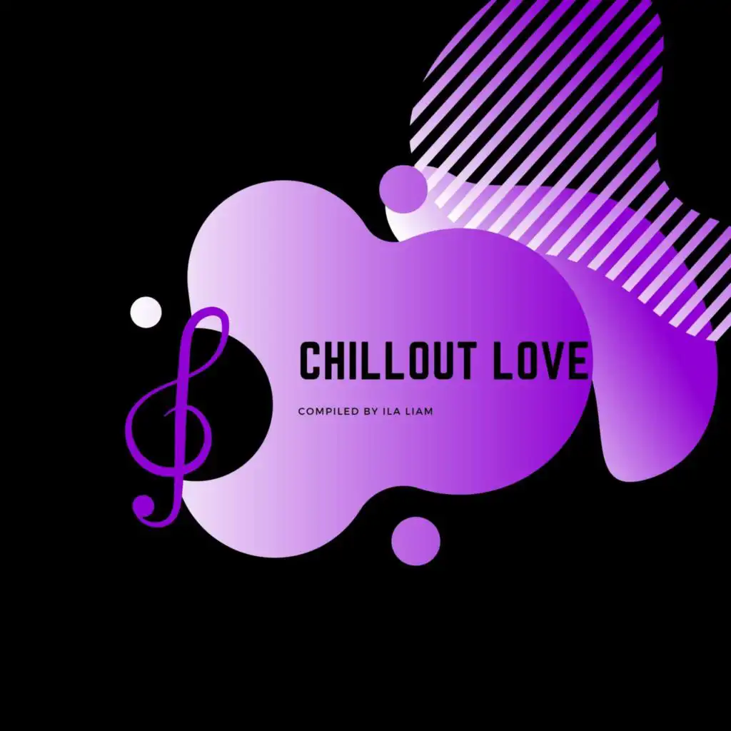 Chillout Love - Compiled by ILA Liam