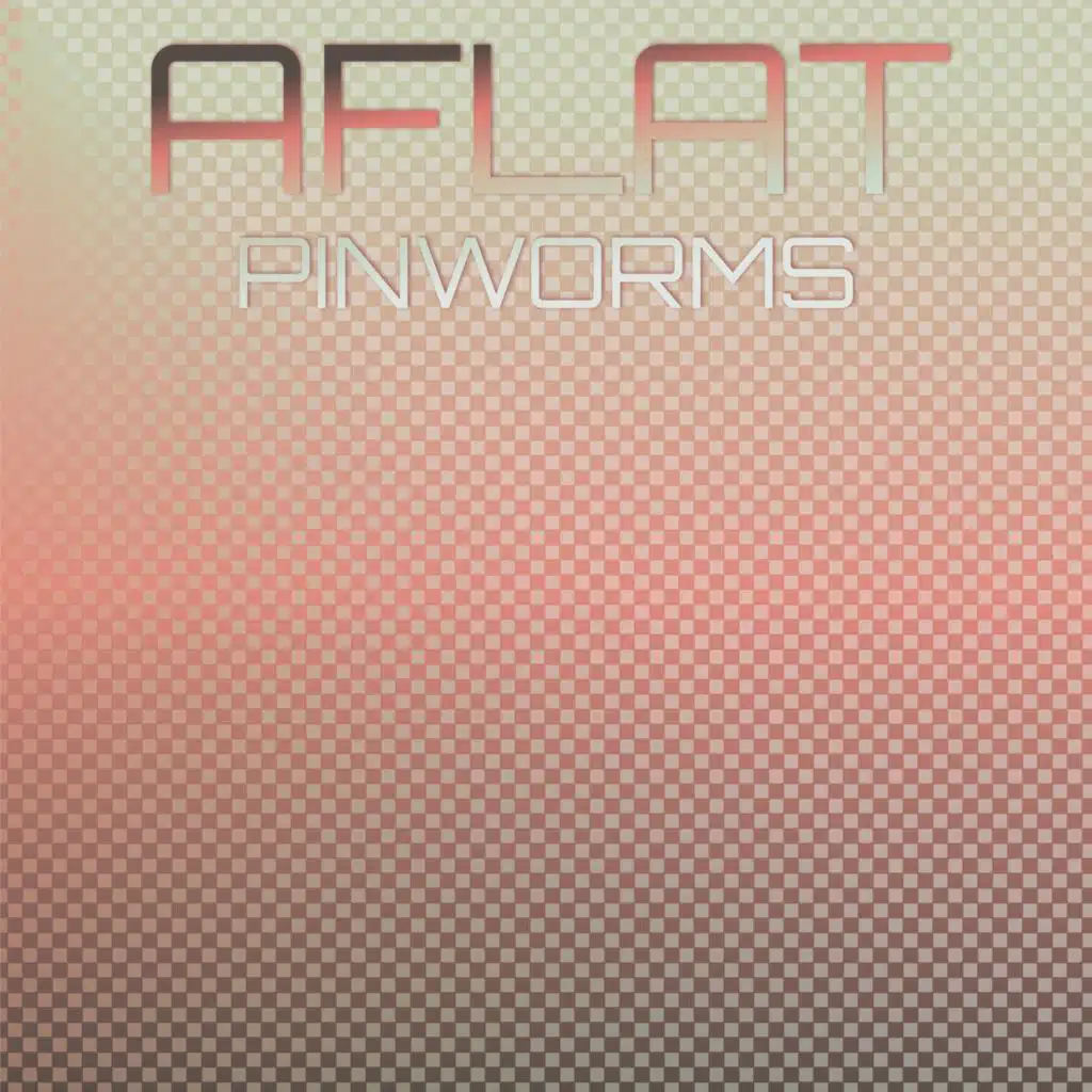 Aflat Pinworms