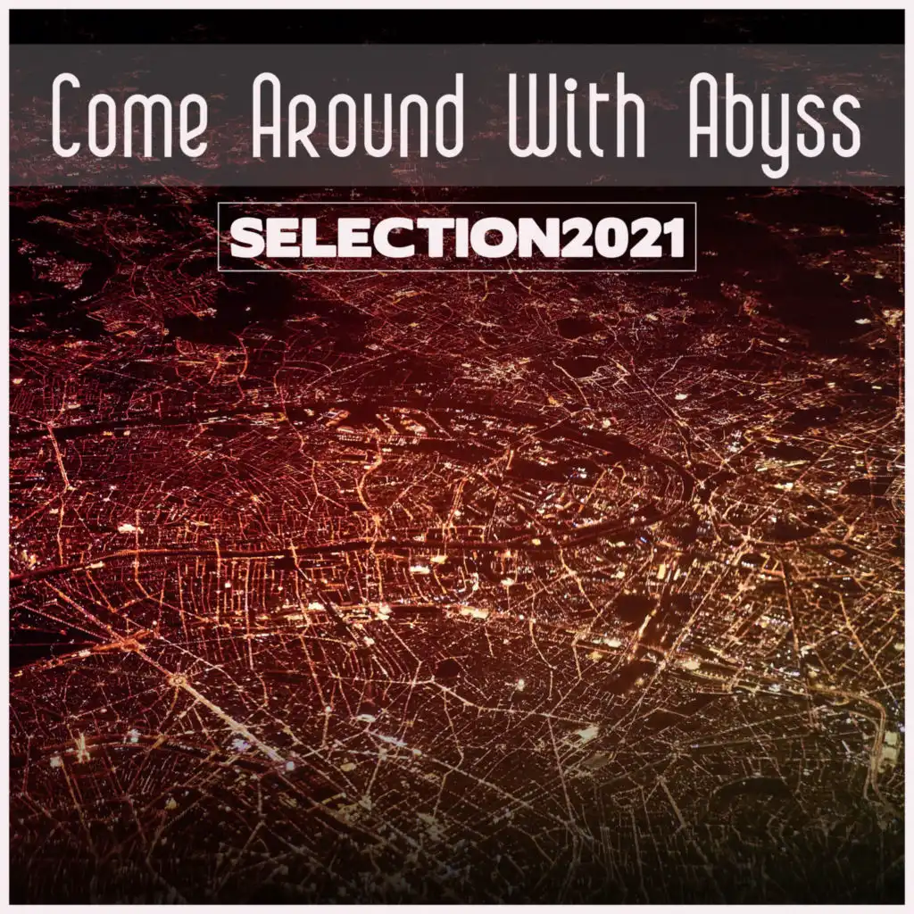 Come Around With Abyss Selection