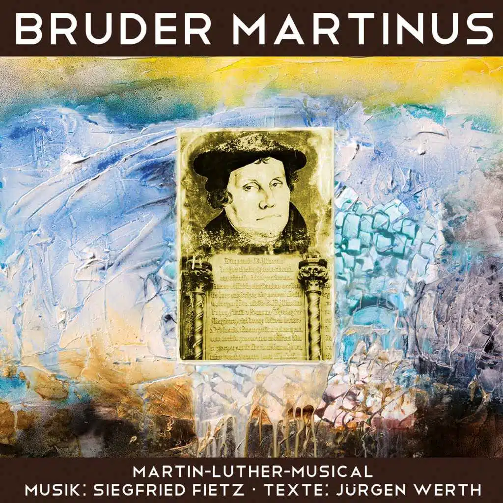 Bruder Martinus (Lieder aus dem Martin Luther Musical)