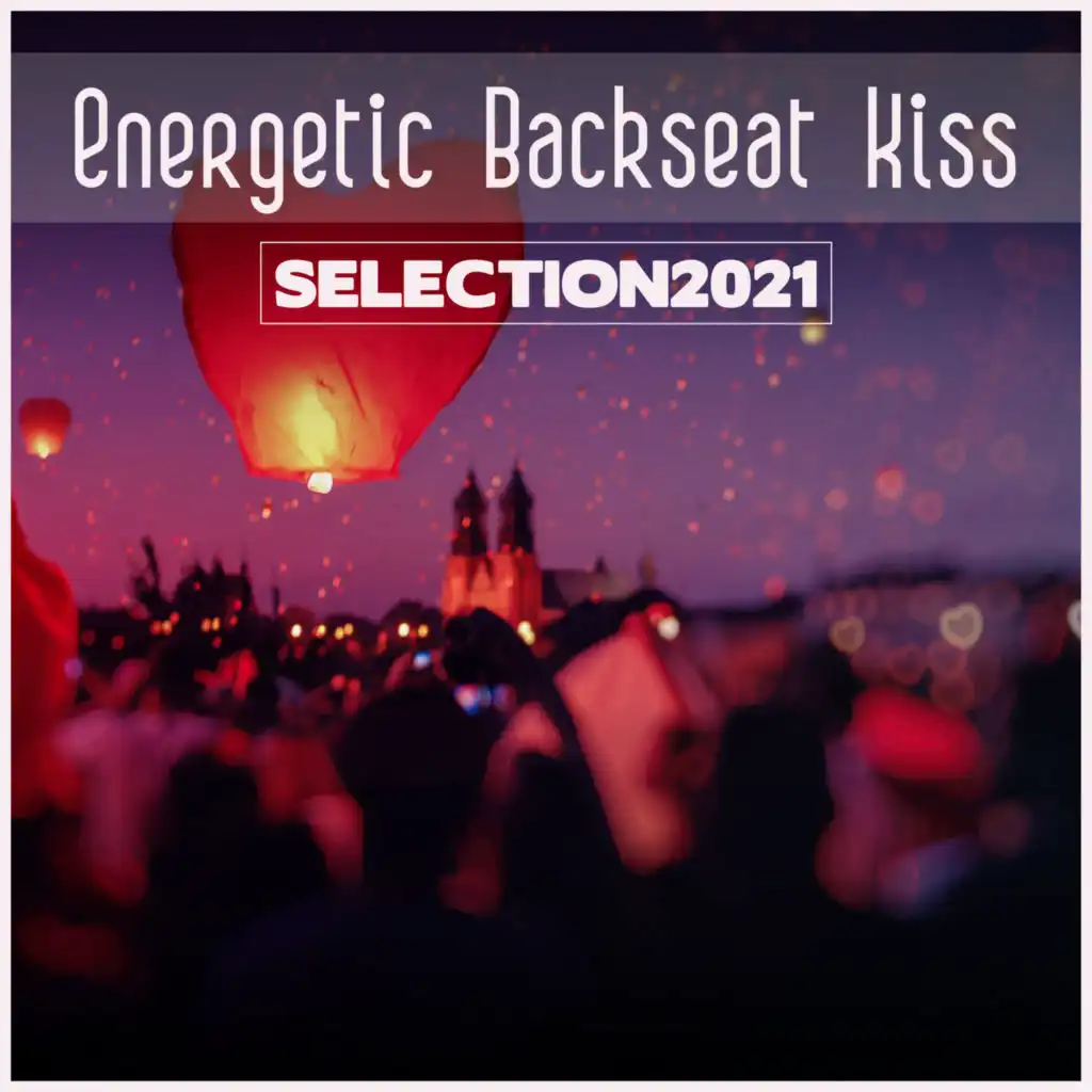 Energetic Backseat Kiss Selection 2021