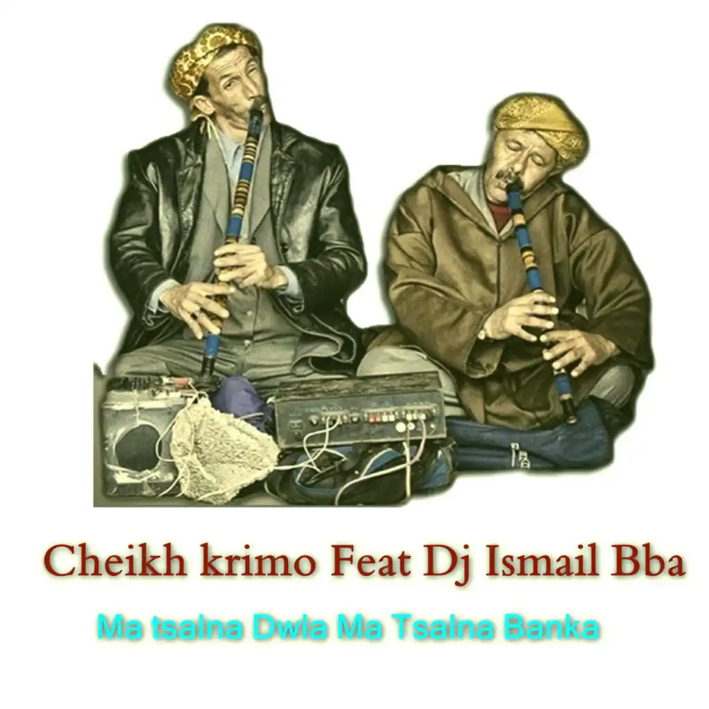 Ma Tsalna Dwla Ma Tsalna Banka (feat. DJ Ismail Bba)