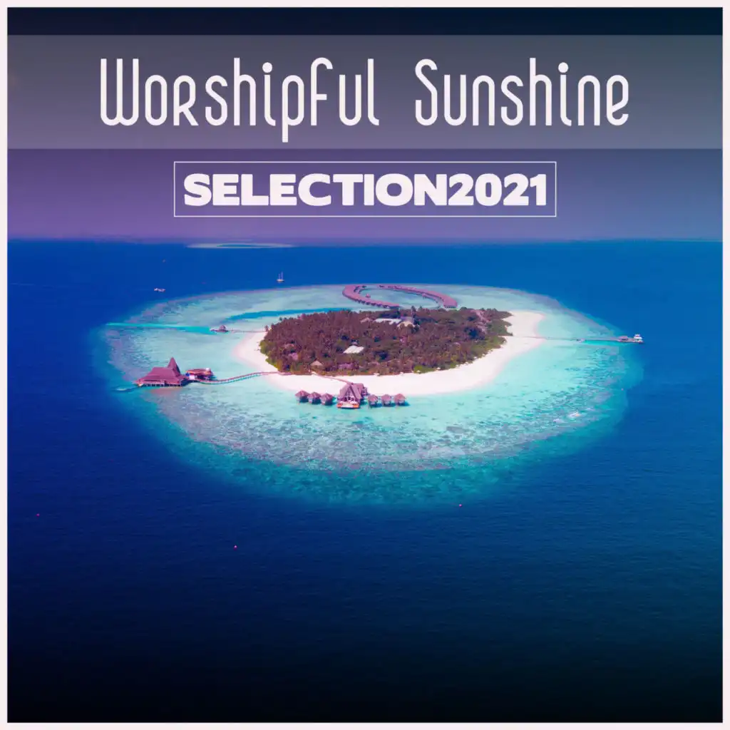 Worshipful Sunshine Selection 2021