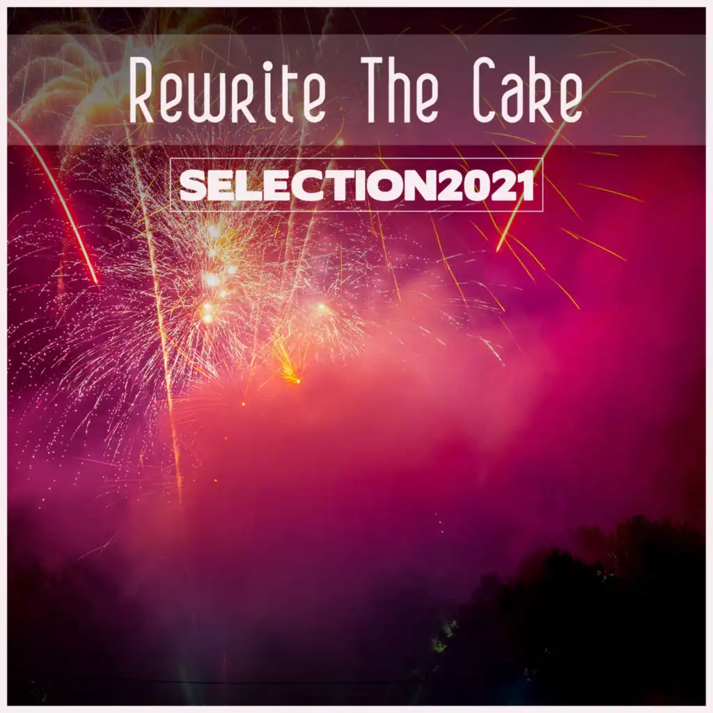 Rewrite The Cake Selection 2021