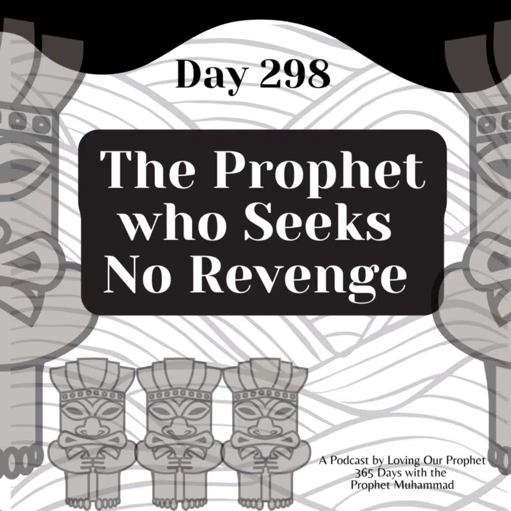 Day 298 - The Prophet who Seeks No Revenge