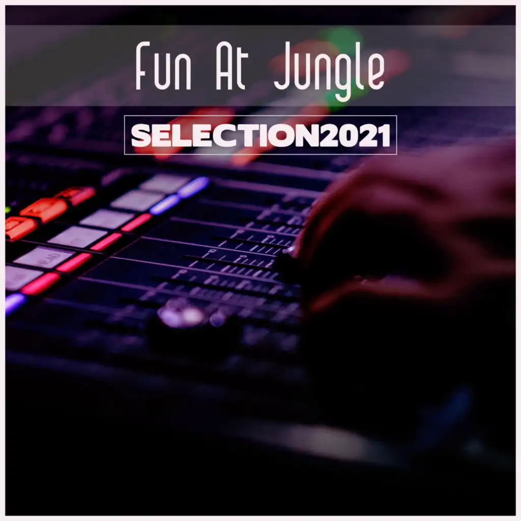Fun At Jungle Selection 2021