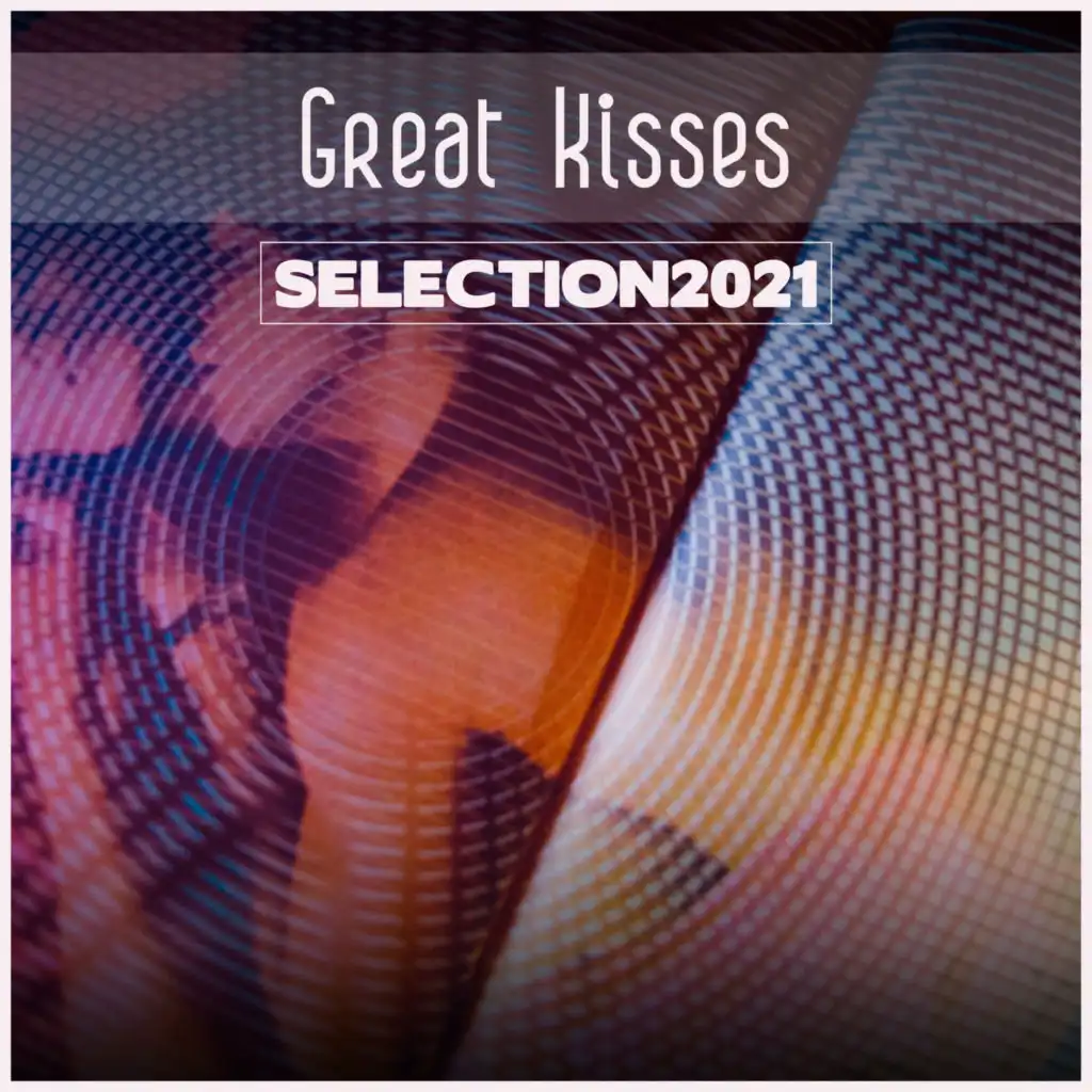 Great Kisses Selection 2021