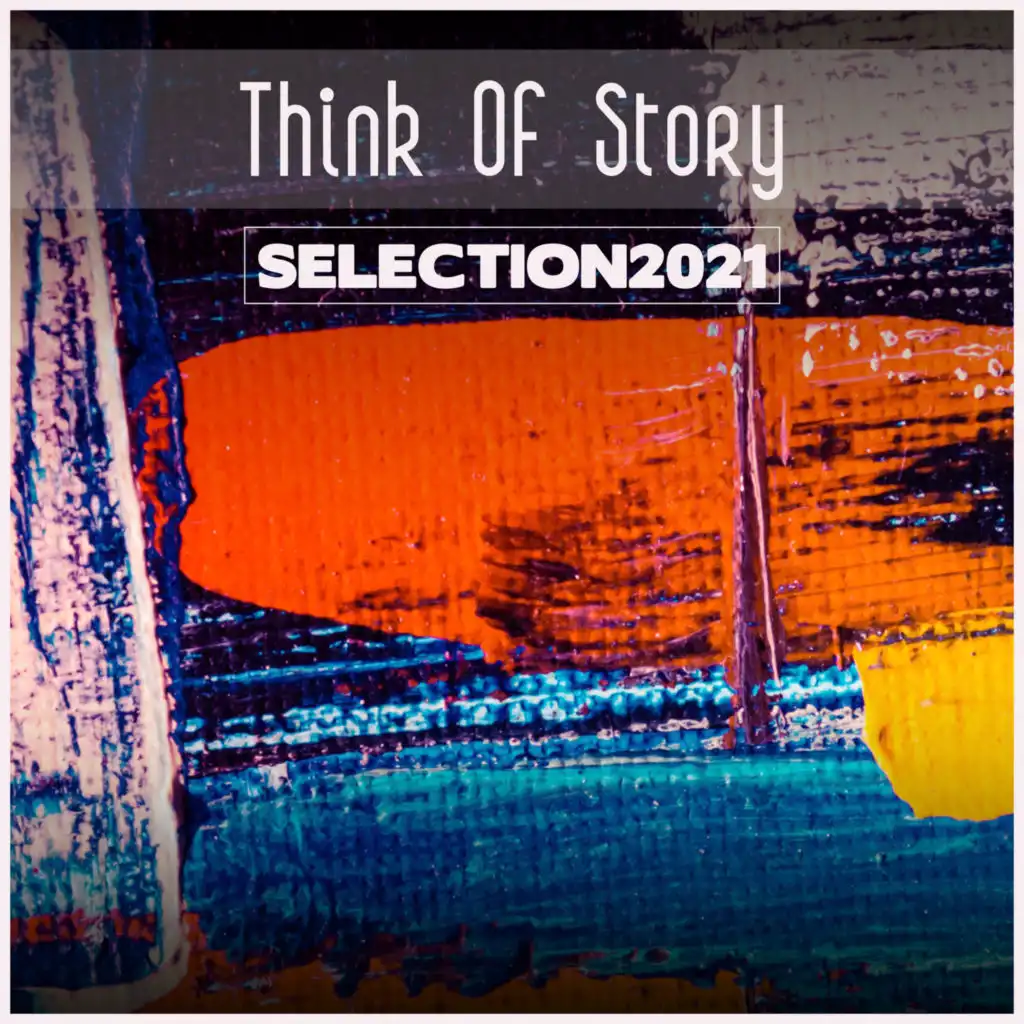 Think Of Story Selection 2021