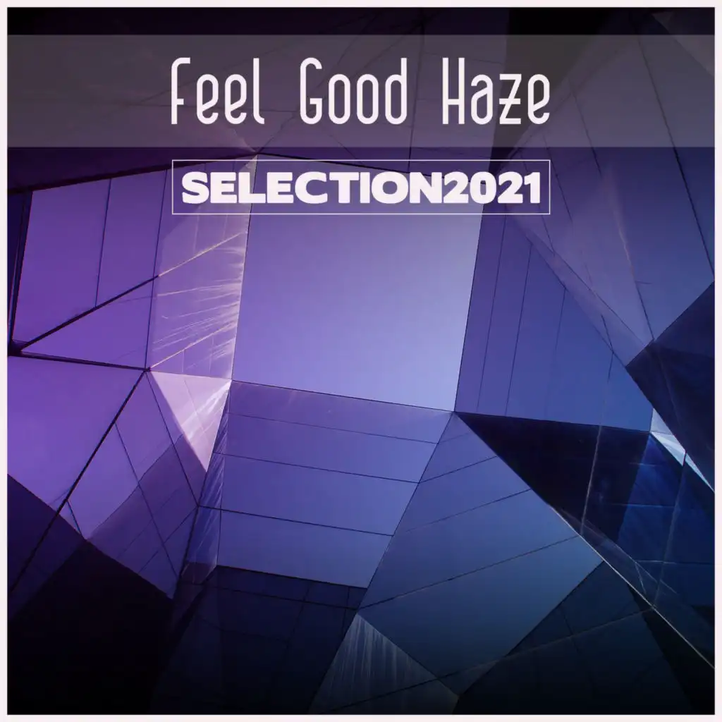 Feel Good Haze Selection 2021