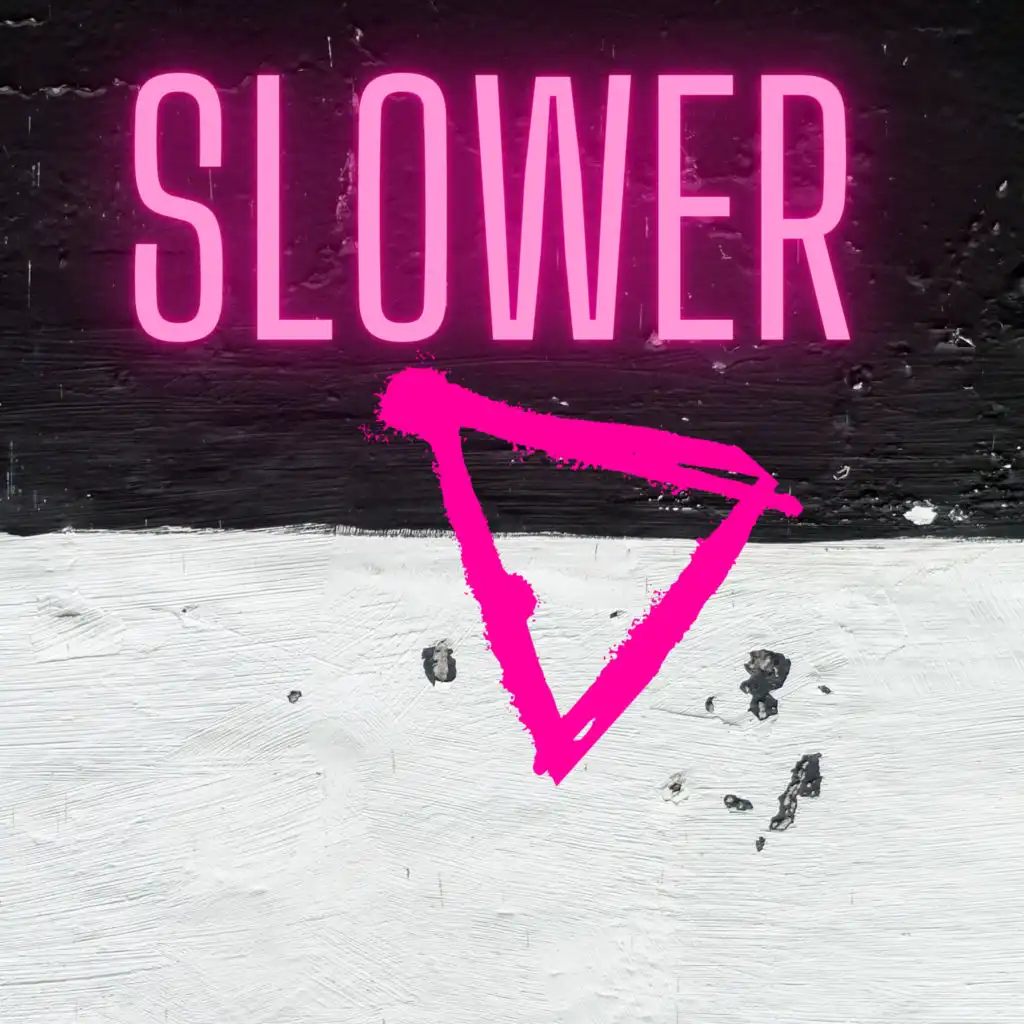 Slower