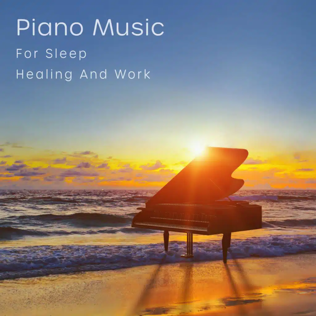 Piano Music: For Sleep, Healing and Work