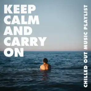 Keep Calm and Carry On - Chilled Out Music Playlist