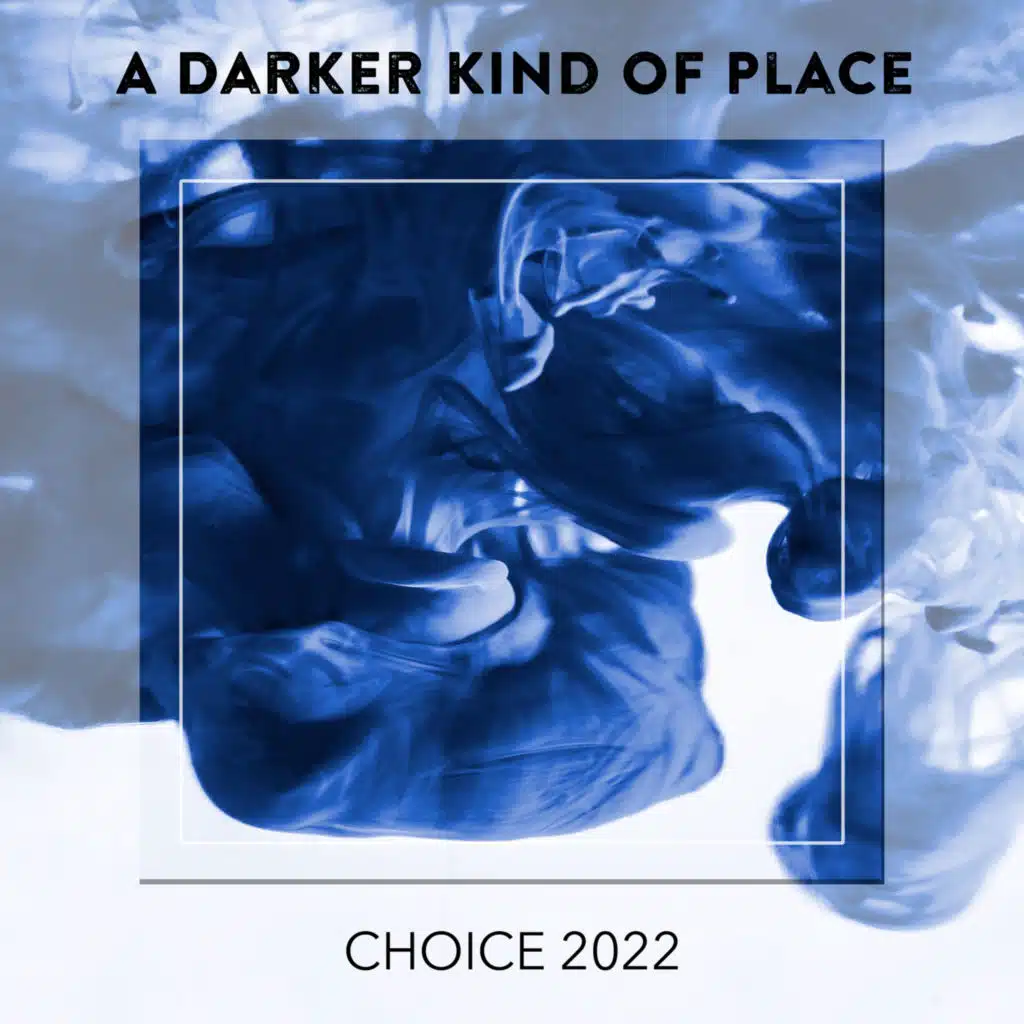 A Darker Kind Of Place CHOICE 2022