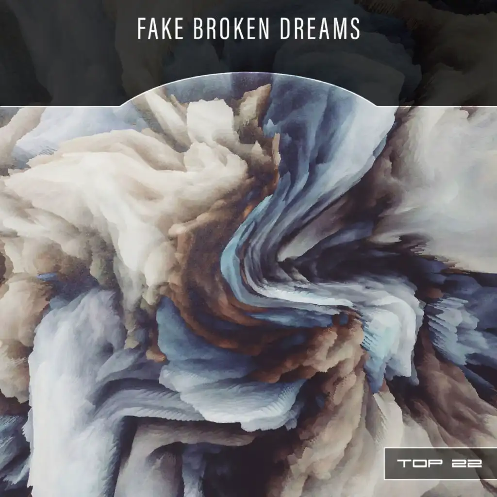 Fake Broken Dreams Top 22