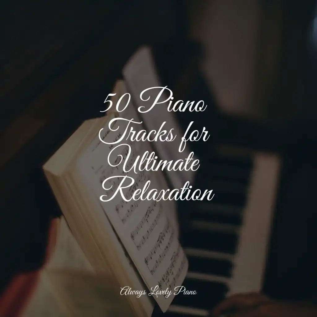 50 Piano Tracks for Ultimate Relaxation