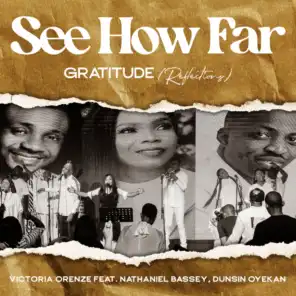 See How Far: Gratitude (Reflections) [feat. Nathaniel Bassey & dunsin oyekan]