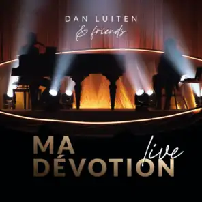 Ma Dévotion (Live, Dan Luiten & Friends)