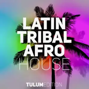Latin Tribal Afro House Tulum Edition