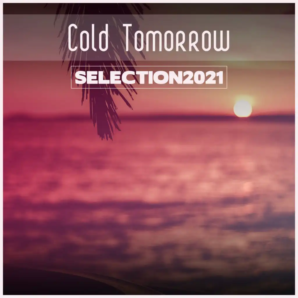 Cold Tomorrow Selection 2021