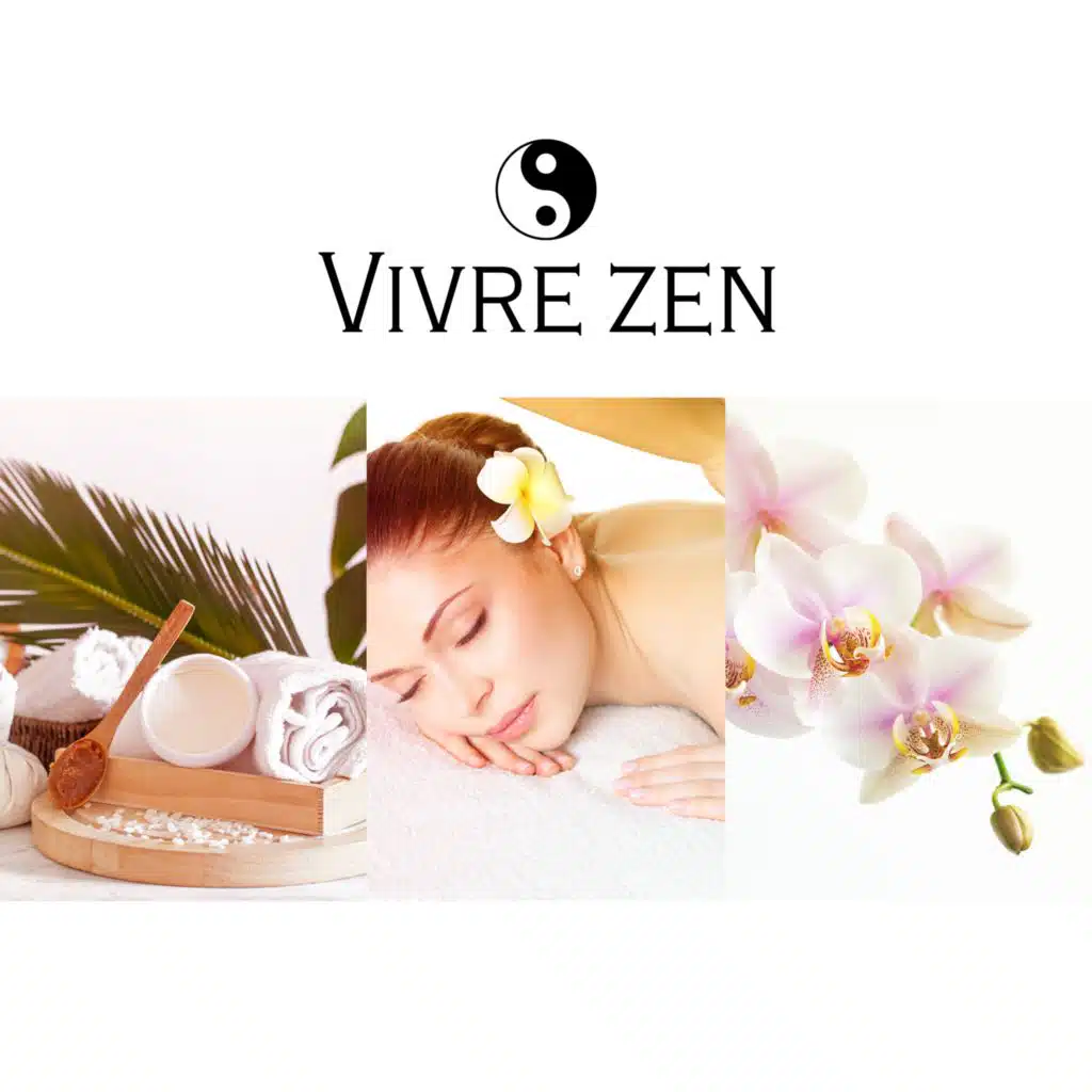 Vivre zen (Musique zen, Musique relaxante, Méditation, Spa music - bain et massage)