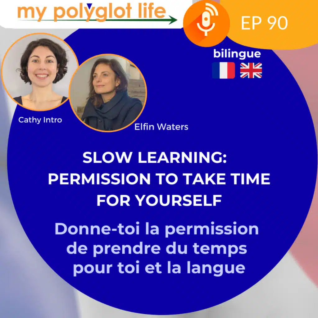 [Bilingue FR/ENG] Slow learning: Se donner la permission de prendre du temps pour soi et pour la langue | Giving yourself permission to take time for yourself