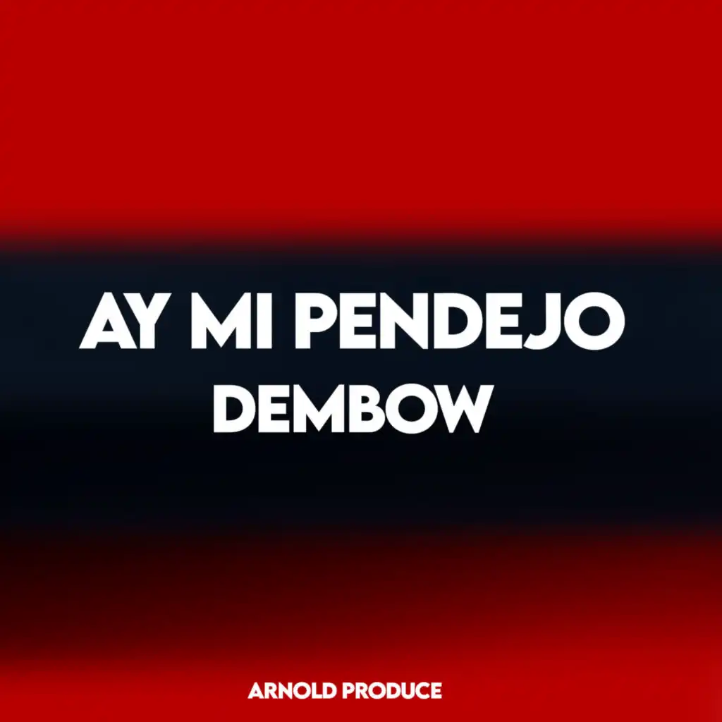 Ay Mi Pendejo (Dembow)